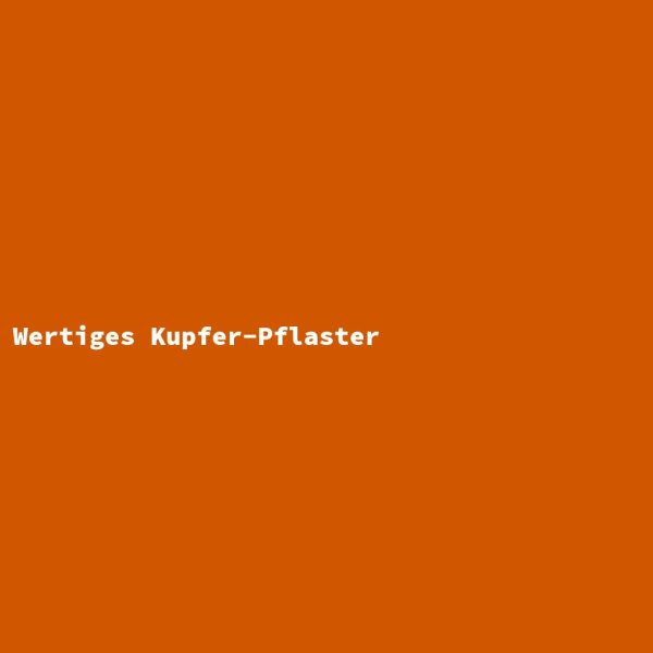Wertiges Kupfer-Pflaster