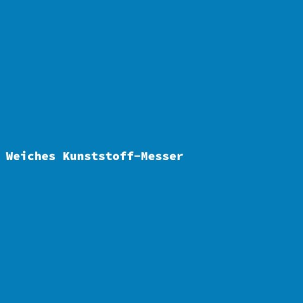 Weiches Kunststoff-Messer
