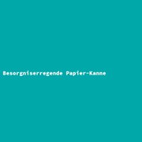 Besorgniserregende Papier-Kanne