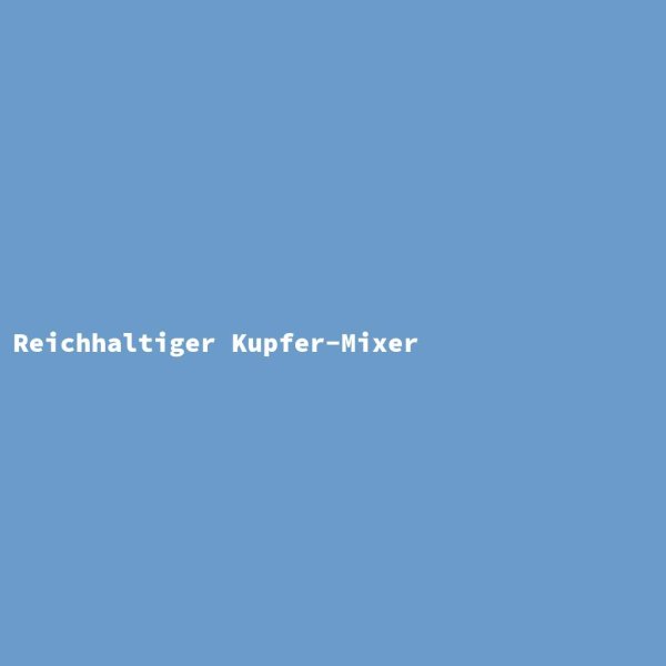 Reichhaltiger Kupfer-Mixer