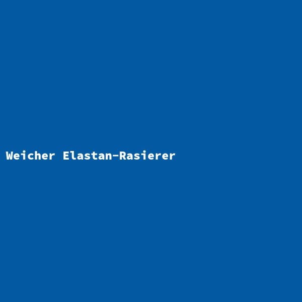 Weicher Elastan-Rasierer