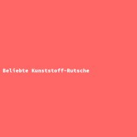 Beliebte Kunststoff-Rutsche