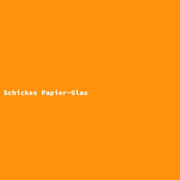 Schickes Papier-Glas